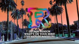 George Benson - Whats On Your Mind The Reflex Revision