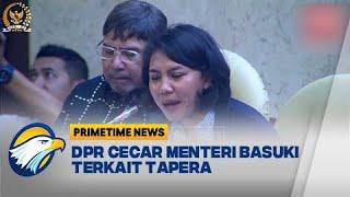 Tapera Didemo DPR Cecar Menteri Basuki