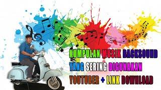 Kumpulan Musik Backsound Yang Sering Digunakan Youtuber + link Download + No Copyright