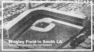 Wrigley Field in South LA? How LA Lost an Iconic Baseball Stadium