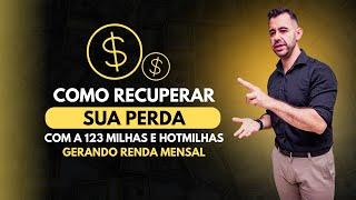 Como recuperar sua perda com a 123 Milhas e Hotmilhas com as melhores formas de renda com milhas