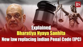 Bharatiya Nyaya Sanhita VS Indian Penal CodeWhat changes with the new laws?