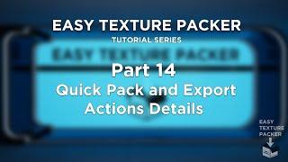 Easy Texture Packer - Part 14 - Quick Pack and Export Actions Details