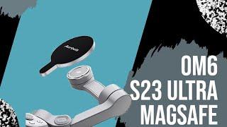 DJI OM6 Gimbal with S23 Ultra using MagSafe Adapter