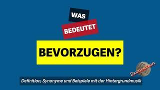 Was bedeutet bevorzugen?  Definition Synonyme und Beispiele