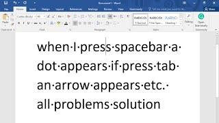 When I Press Space a dot Appear  How to remove dots which make with a pressing space tab in Ms word