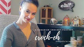 ALL OF THE THINGS  CROCH-EH A Crochet Podcast #6