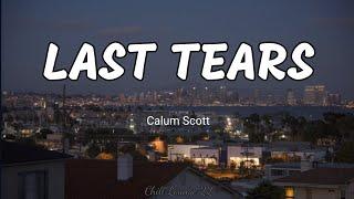 Last Tears - Calum Scott Lyrics