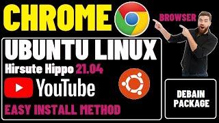 How to Install Google Chrome on Ubuntu 21.04  Chrome Browser on Ubuntu  Chrome Browser Linux .deb