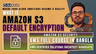 What Is Amazon S3 Default Encryption  AWS Storage