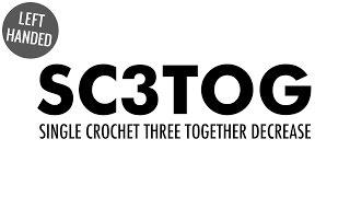 The Single Crochet Three Together Decrease sc3tog  Crochet Decrease  Left Handed