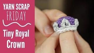 Tiny Royal Crochet Crown  Yarn Scrap Friday