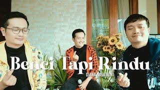 BENCI TAPI RINDU Diana Nasution - Andrey Arief COVER  Trio Version