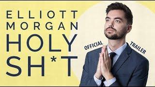 Elliott Morgan Holy Sh*t Official Trailer