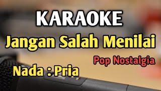 JANGAN SALAH MENILAI - KARAOKE  NADA PRIA COWOK  Pop Nostalgia  Audio HQ  Live Keyboard
