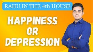 What Rahu Gives In 4th House  Depression Or Happiness