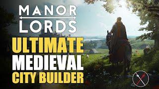 Manor Lords – The Ultimate Medieval City Builder RTS