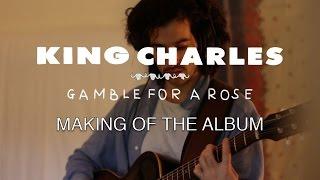 King Charles - Making Of Gamble For A Rose Official Video