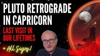 Pluto Retrograde in Capricorn - Last Visit In Our Lifetimes + All Signs