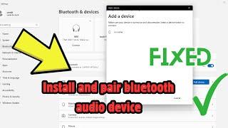 How To Install and pair bluetooth audio device on windows 11