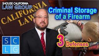 Criminal storage of a firearm in California 25100 PC – 3 defenses