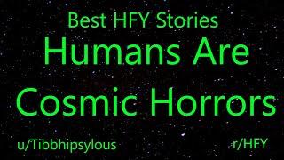Best HFY Reddit Stories Humans Are Cosmic Horrors