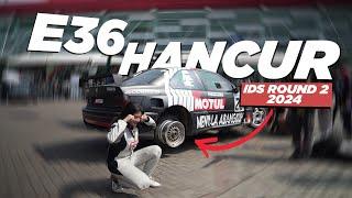 E36 Gue Hancur?  IDS ROUND 2 2024