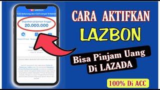 Cara Aktifkan LAZBON ‼️ Bisa Pinjam Uang Di LAZADA⁉️