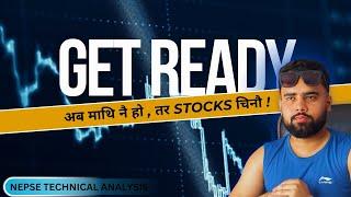 GET READY  अब माथि नै हो  तर STOCKS चिनौ  Nepse technical analysis