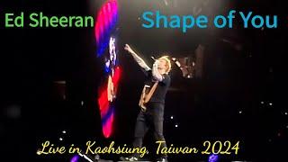 Ed Sheeran - Shape of You Live in Kaohsiung Taiwan Feb 2024