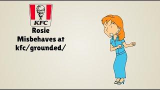 Rosie Misbehaves At KFCGrounded