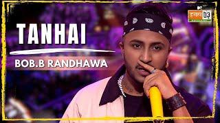 Tanhai  Bob.B Randhawa  MTV Hustle 03 REPRESENT