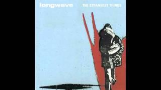 Longwave - Wake Me When Its Over