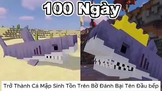 Tóm Tắt 100 Ngày  Trở Thành Cá Mập Sinh Tồn Trên Bờ Và Đánh Bại Tên Đầu Bếp