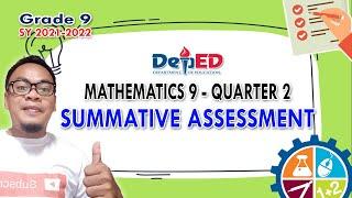 Grade 9 - Mathematics  SUMMATIVE ASSESSMENT  Quarter 2 SY 2021-2022