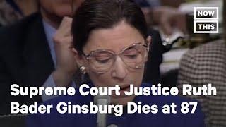 Legendary Supreme Court Justice Ruth Bader Ginsburg Dies at 87  NowThis