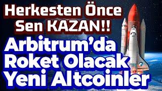 Sıradaki Roket Olacak Altcoin Sepeti - Arbitrum Ağındaki Yeni Coinler