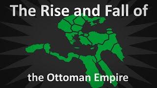 The Rise and Fall of the Ottoman Empire