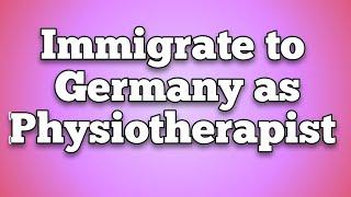 Immigrate to GERMANY as a Physiotherapist #immigration #germany @physiotherapist