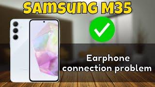 Samsung Galaxy M35 Headphone jack not working problem  Earphone connection problem {SM-M356B}