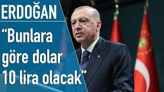 Erdoğanın 2019daki konuşması yeniden gündemde Bunlara göre dolar 10 lira olacak enflasyon