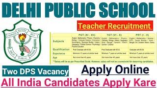 Delhi Public School Vacancy 2022  DPS VACANCY 2022  DPS RECRUITMENT 2022  DPS SCHOOL VACANCY 2022