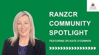 RANZCR Community Spotlight with Dr Kate OConnor