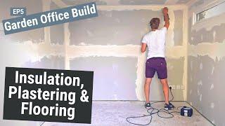 Garden Office Build  Insulation Plastering & Flooring  EP5