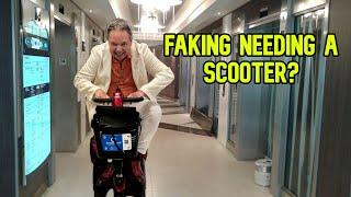 ARE PEOPLE FAKING NEEDING SCOOTERS ON CRUISE SHIPS