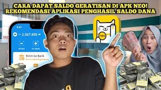 CARA DAPAT SALDO GERATISAN DI APK NEO REKOMENDASI APLIKASI PENGHASIL SALDO DANA 2024‼️