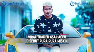 Viral Trader Asal Aceh Dulu Pamer Harta Kini Disebut Pura-pura Miskin @TRIBUNLAMPUNGNEWSVIDEO