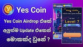 Yes Coin Airdrop එකේ අලුත් අප්ඩේට් එකෙන් මොකද වුනේ?  Telegram Airdrop  Yes Coin Airdrop