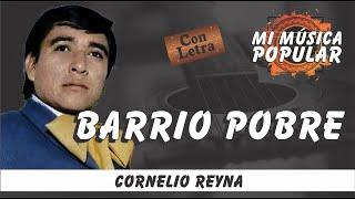 Barrio Pobre - Cornelio Reyna - Con Letra Video Lyric