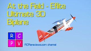 At the Field - Eflite Ultimate 3D Biplane